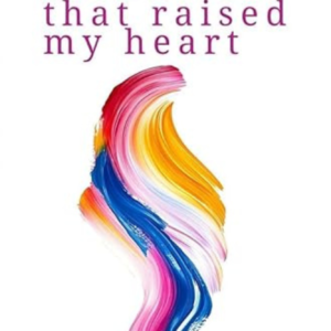 The Rivers That Raised My Heart